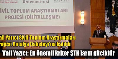Vali Yazıcı Sivil Toplum Araştırmaları Projesi Antalya Çalıştayı'na katıldı