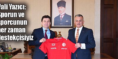 Vali Yazıcı: Sporun ve sporcunun her zaman destekçisiyiz