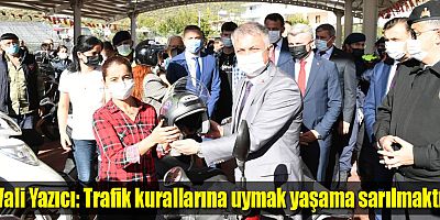 Vali Yazıcı: Trafik kurallarına uymak yaşama sarılmaktır