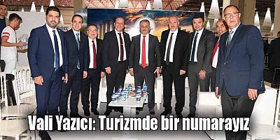 Vali Yazıcı: Turizmde bir numarayız