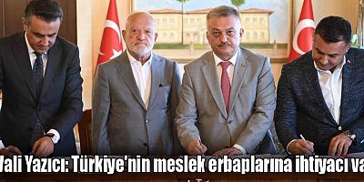 Vali Yazıcı: Türkiye'nin meslek erbaplarına ihtiyacı var