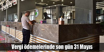 Vergi ödemelerinde son gün 31 Mayıs