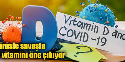 Virüsle savaşta D vitamini öne çıkıyor