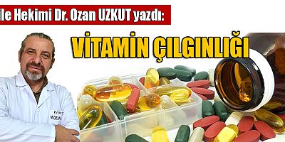 VİTAMİN ÇILGINLIĞI