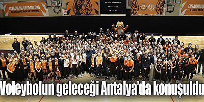 Voleybolun geleceği Antalya’da konuşuldu