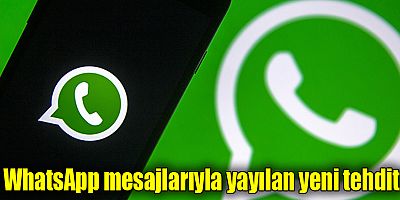 WhatsApp mesajlarıyla yayılan yeni tehdit