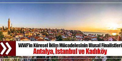 WWF'in Küresel İklim Mücadelesinin Ulusal Finalistleri Antalya, İstanbul ve Kadıköy