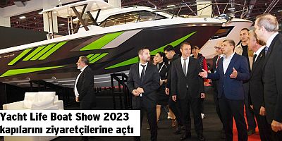 Yacht Life Boat Show 2023 kapılarını ziyaretçilerine açtı