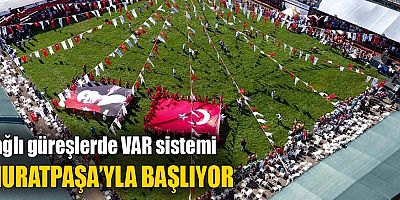 Yağlı güreşlerde VAR sistemi Muratpaşa’yla başlıyor