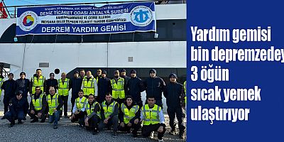 Yardım gemisi 1000 depremzedeye 3 öğün sıcak yemek ulaştırıyor