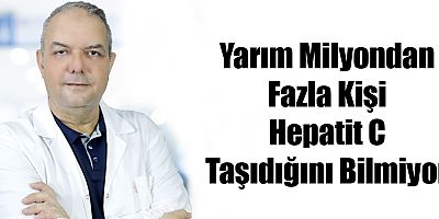 Yarım Milyondan Fazla Kişi Hepatit C Taşıdığını Bilmiyor