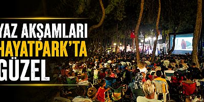 Yaz akşamları Hayatpark'ta güzel
