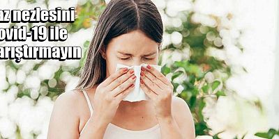 Yaz nezlesini Covid-19 ile karıştırmayın