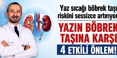 Yaz sıcağı böbrek taşı riskini sessizce artırıyor!