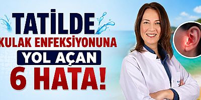 Yazın dış kulak yolu enfeksiyonları artıyor!