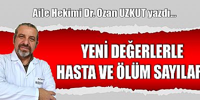 YENİ DEĞERLERLE HASTA VE ÖLÜM SAYILARI