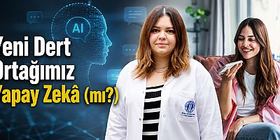 Yeni Dert Ortağımız Yapay Zekâ (mı?) 