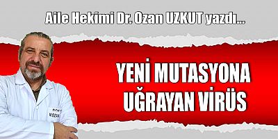 YENİ MUTASYONA UĞRAYAN VİRÜS