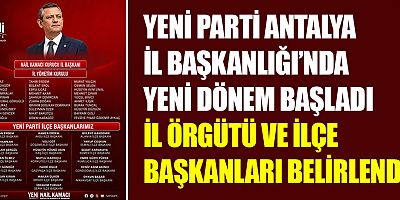 YENİ Parti Antalya İl Örgütü ve İlçe Başkanları belirlendi