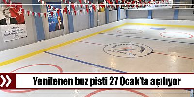 Yenilenen buz pisti 27 Ocak’ta açılıyor