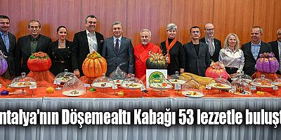 Yerel değerden tescilli lezzete: Antalya Döşemealtı Kabağı