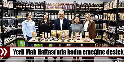Yerli Malı Haftası’nda kadın emeğine destek