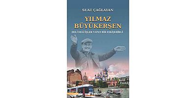 Yılmaz Büyükerşen'in hayatı biyografik roman oldu