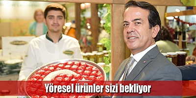 Yöresel ürünler sizi bekliyor