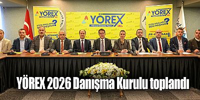 YÖREX 2026 Danışma Kurulu toplandı