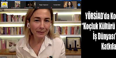 YÖRSİAD’da Konu “Koçluk Kültürü Ve İş Dünyası’na Katkıları”