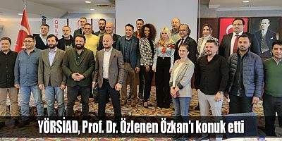 YÖRSİAD, Prof. Dr. Özlenen Özkan'ı konuk etti