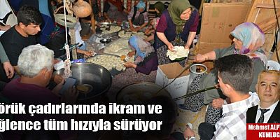 Yörük çadırlarında ikram ve eğlence tüm hızıyla sürüyor