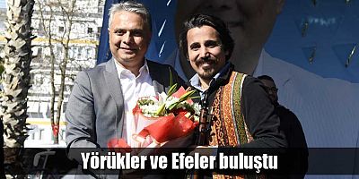 Yörükler ve Efeler buluştu