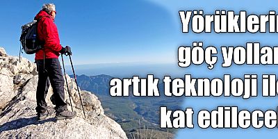 Yörüklerin göç yolları artık teknoloji ile kat edilecek