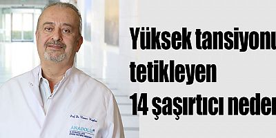 Yüksek tansiyonu tetikleyen 14 şaşırtıcı neden