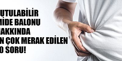 Yutulabilir mide balonu ile ‘ameliyatsız’ zayıflama!