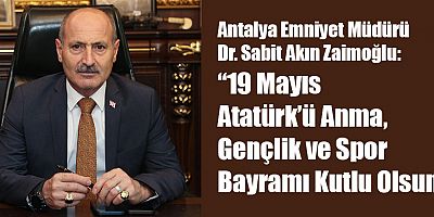 Zaimoğlu: 19 Mayıs Atatürk’ü Anma, Gençlik ve Spor Bayramı Kutlu Olsun