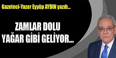 ZAMLAR DOLU YAĞAR GİBİ GELİYOR...