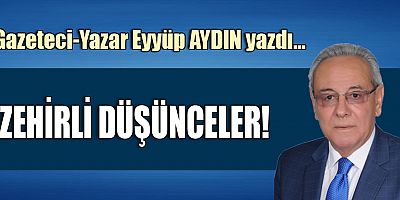 ZEHİRLİ DÜŞÜNCELER!