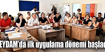 ZEYDAM’da ilk uygulama dönemi başladı