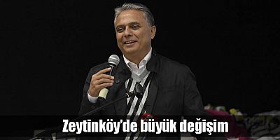 Zeytinköy’de büyük değişim