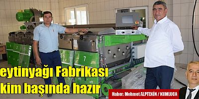 Zeytinyağı Fabrikası Ekim başında hazır