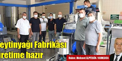 Zeytinyağı Fabrikası üretime hazır
