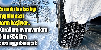 Zorunlu kış lastiği uygulaması yarın başlıyor