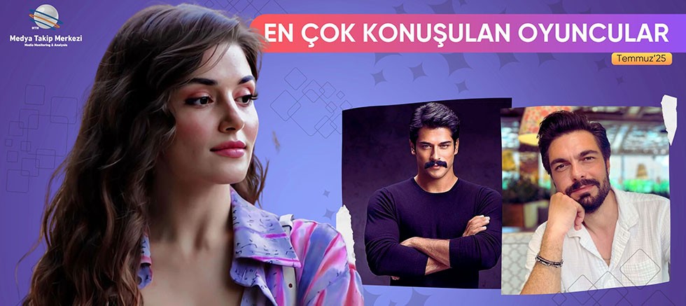 Temmuz 2025’te En Çok Konuşulan Oyuncular!