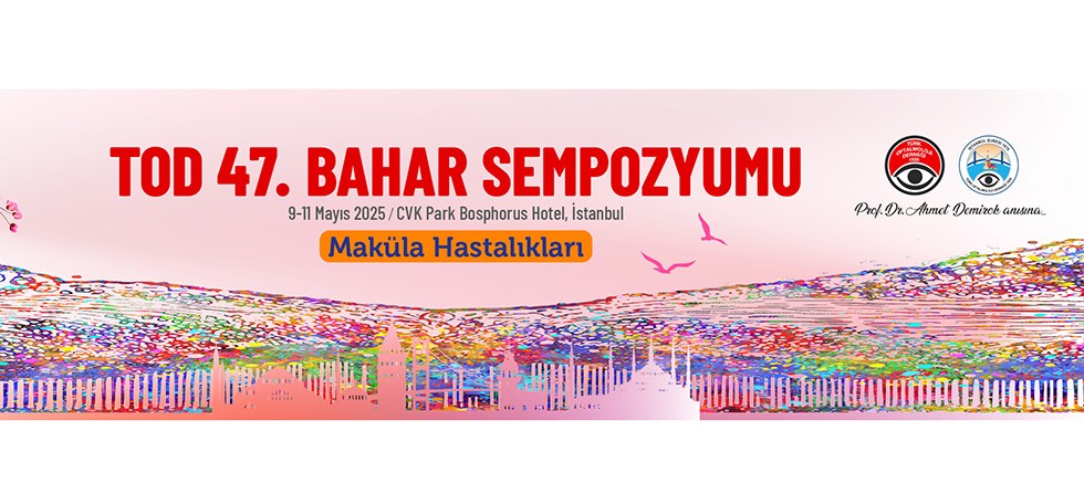 TOD 47.Bahar Sempozyumu 9-11 Mayıs tarihlerinde İstanbul'da