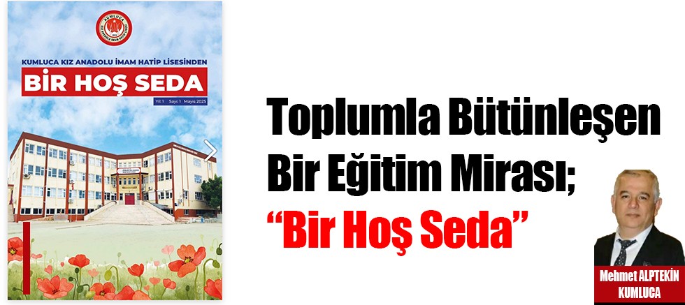 Toplumla Bütünleşen Bir Eğitim Mirası; “Bir Hoş Seda”