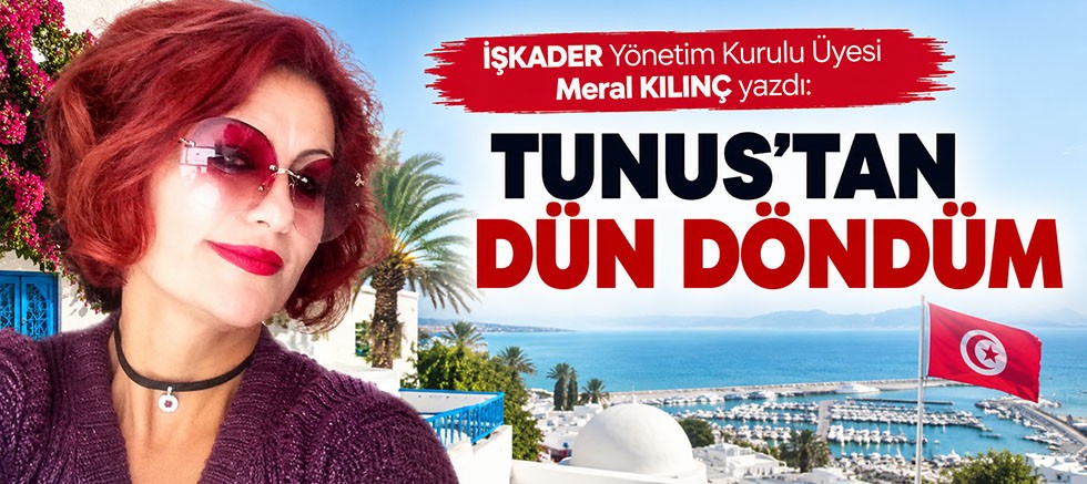 TUNUS’TAN DÜN DÖNDÜM