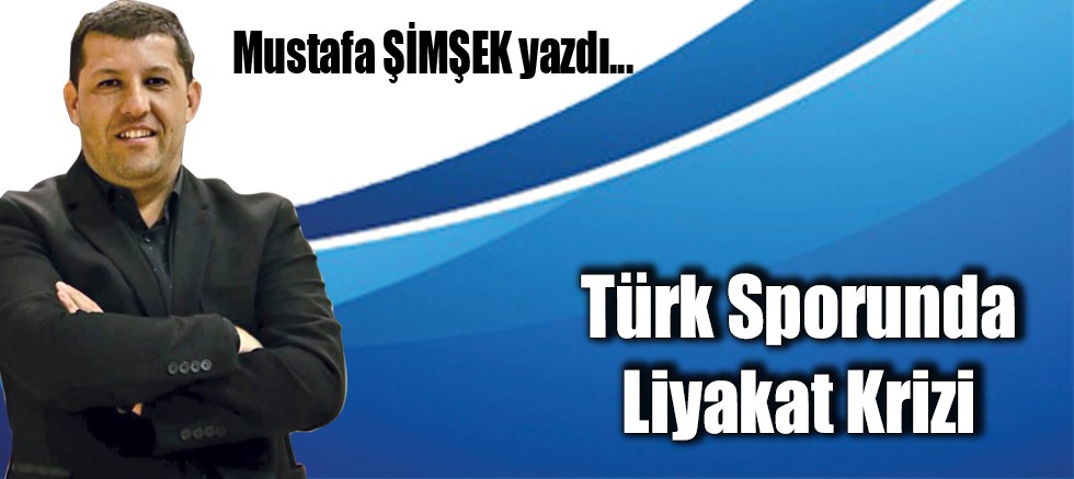 Türk Sporunda Liyakat Krizi