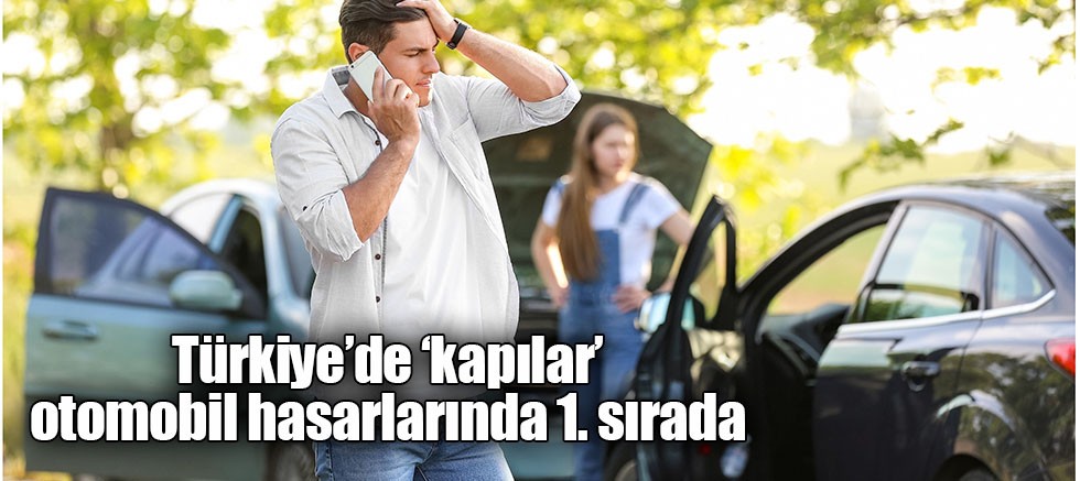 Türkiye’de ‘kapılar’ otomobil hasarlarında 1. sırada